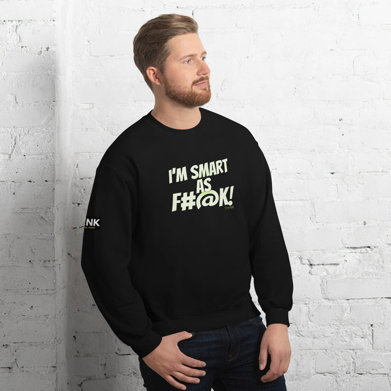 TH!NK Smart as F#@k Unisex Sweatshirt