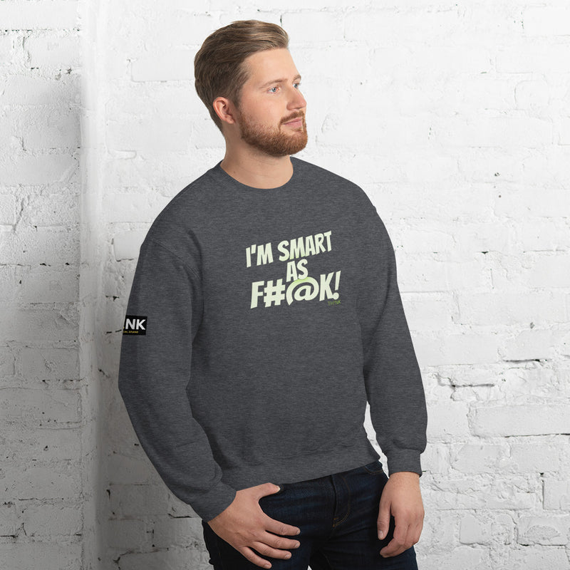 TH!NK Smart as F#@k Unisex Sweatshirt