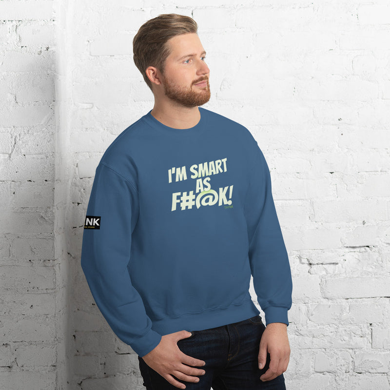 TH!NK Smart as F#@k Unisex Sweatshirt