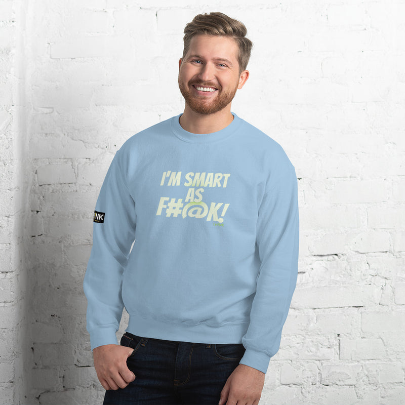 TH!NK Smart as F#@k Unisex Sweatshirt