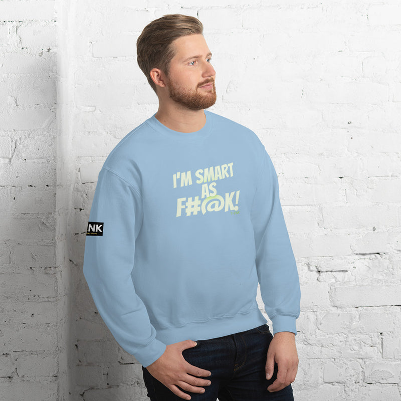 TH!NK Smart as F#@k Unisex Sweatshirt