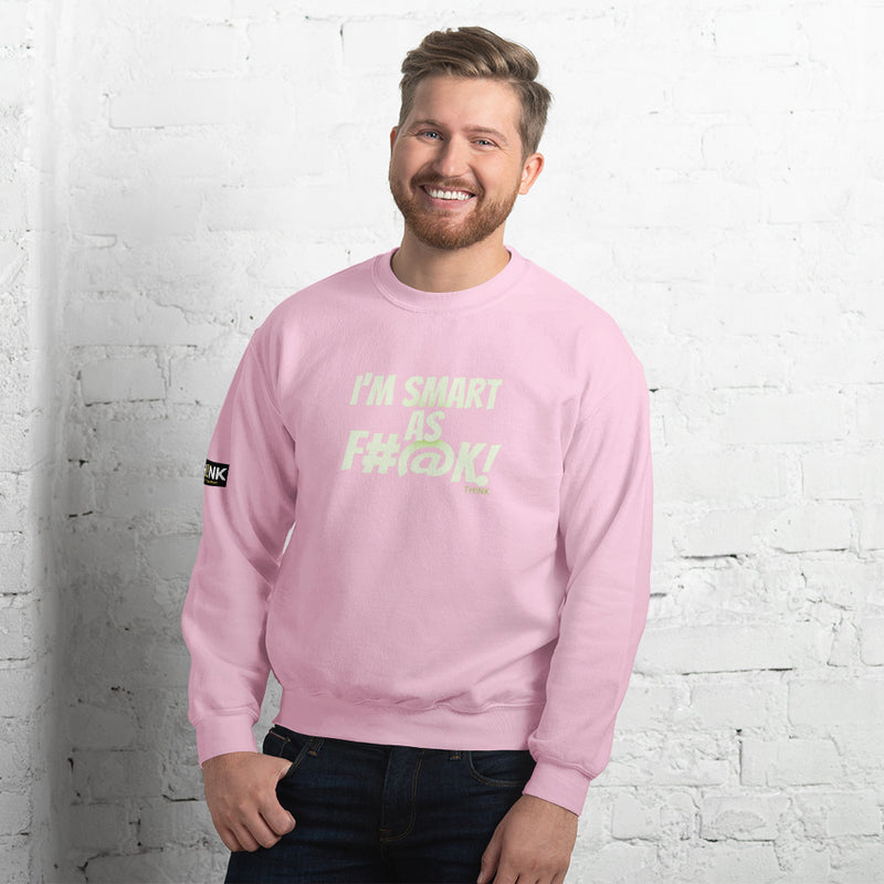 TH!NK Smart as F#@k Unisex Sweatshirt