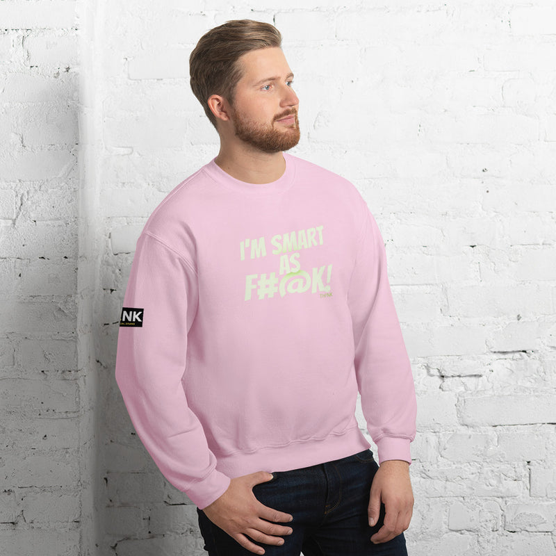 TH!NK Smart as F#@k Unisex Sweatshirt