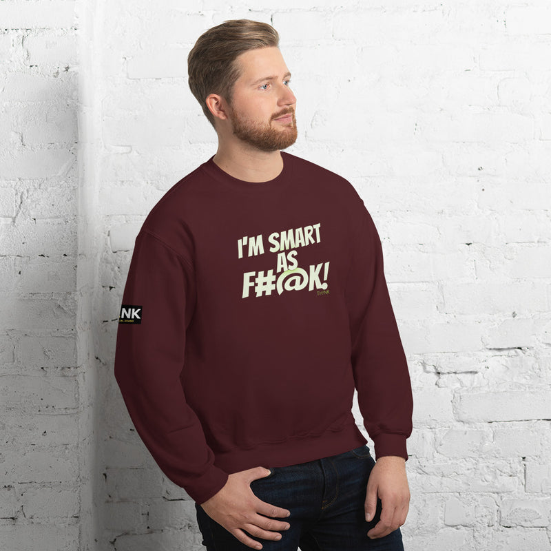 TH!NK Smart as F#@k Unisex Sweatshirt