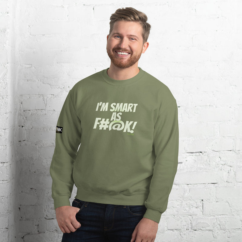 TH!NK Smart as F#@k Unisex Sweatshirt