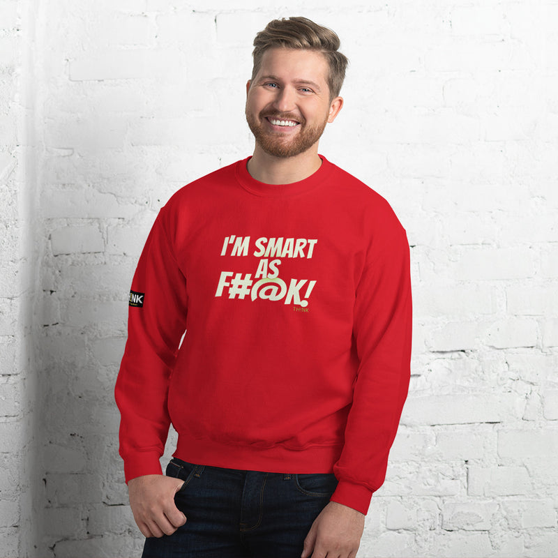 TH!NK Smart as F#@k Unisex Sweatshirt