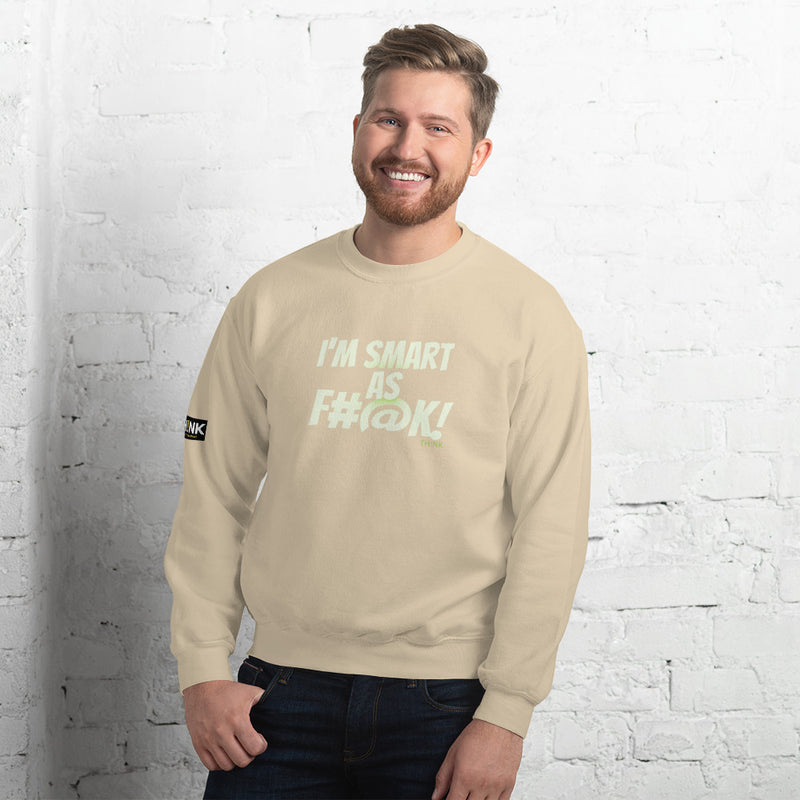 TH!NK Smart as F#@k Unisex Sweatshirt