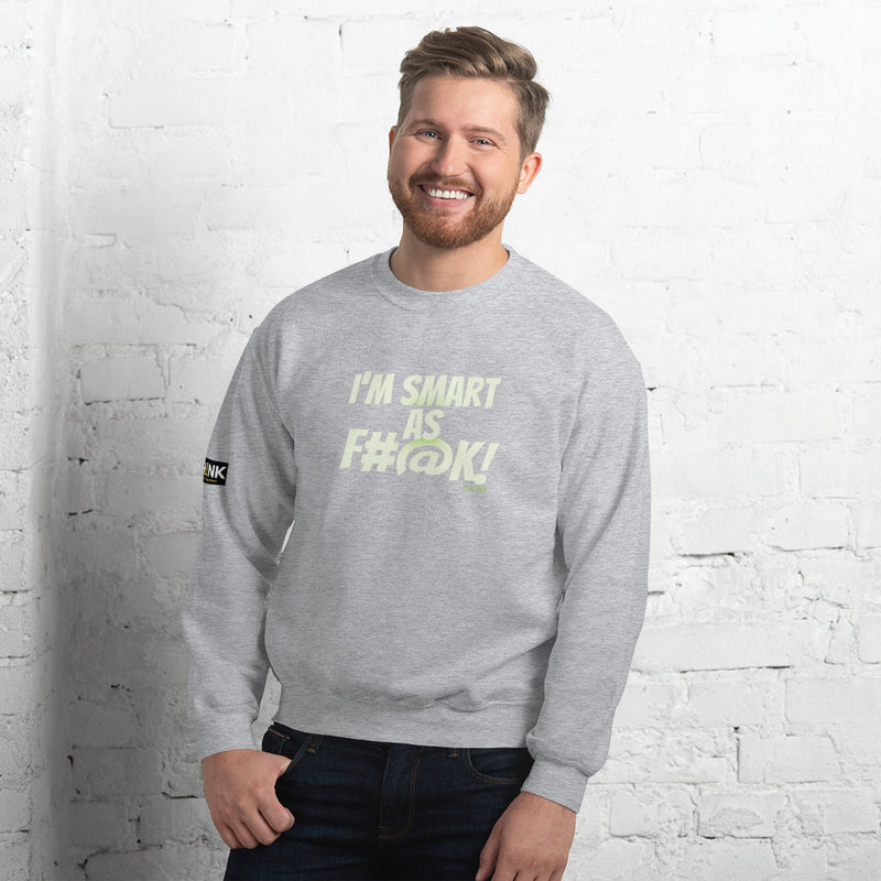 TH!NK Smart as F#@k Unisex Sweatshirt