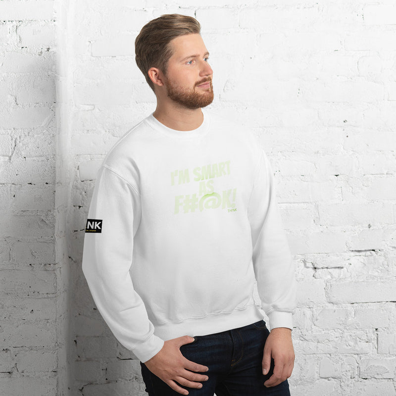 TH!NK Smart as F#@k Unisex Sweatshirt