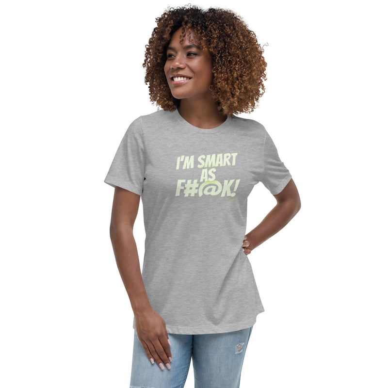 TH!NK smart as f#@k Women's Relaxed T-Shirt