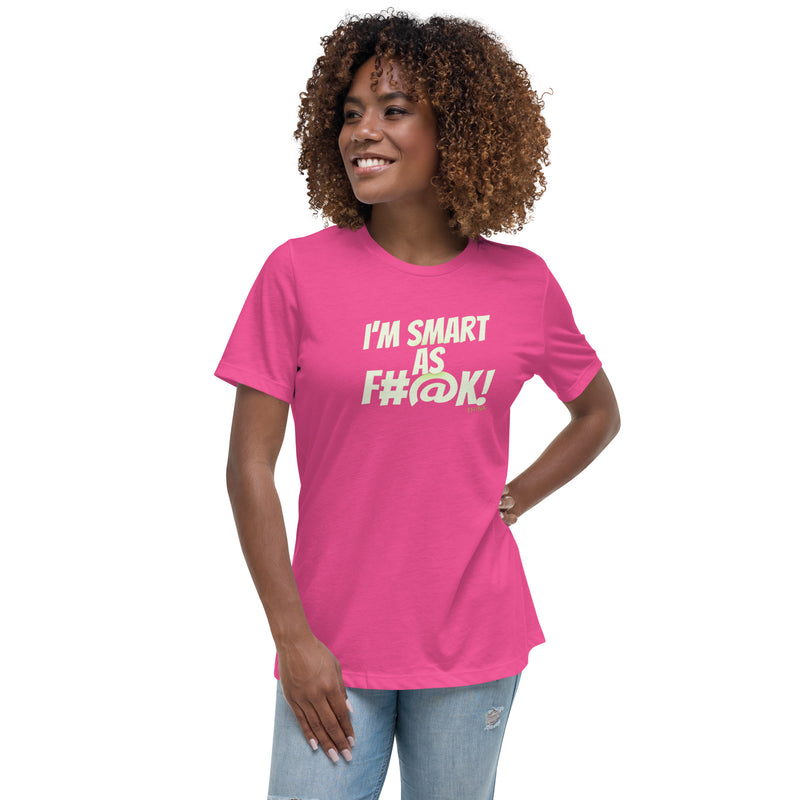 TH!NK smart as f#@k Women's Relaxed T-Shirt