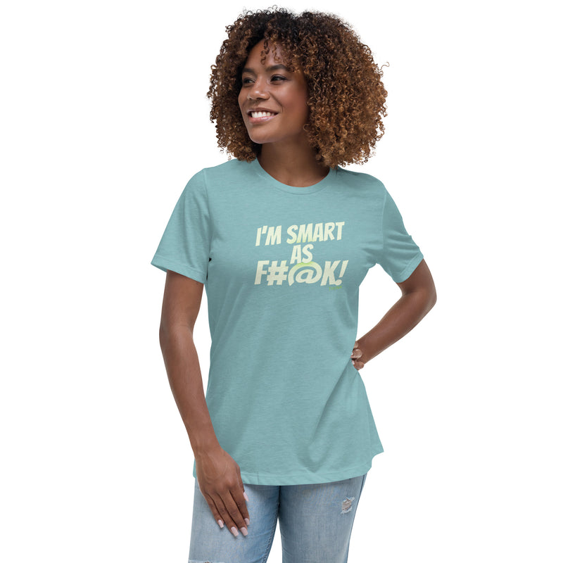 TH!NK smart as f#@k Women's Relaxed T-Shirt