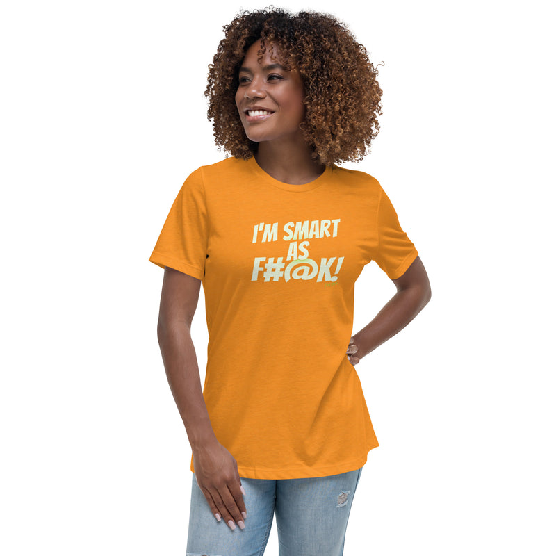 TH!NK smart as f#@k Women's Relaxed T-Shirt