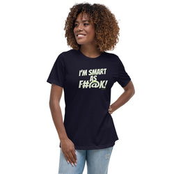 TH!NK smart as f#@k Women's Relaxed T-Shirt